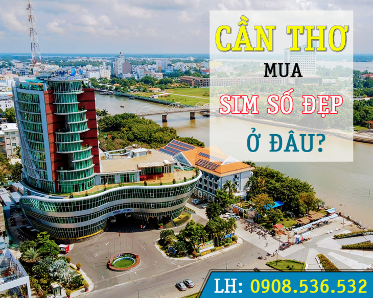 Sim Cần Thơ – Chuyên bán sim số đẹp các mạng Mobifone – Vinaphone – Viettel