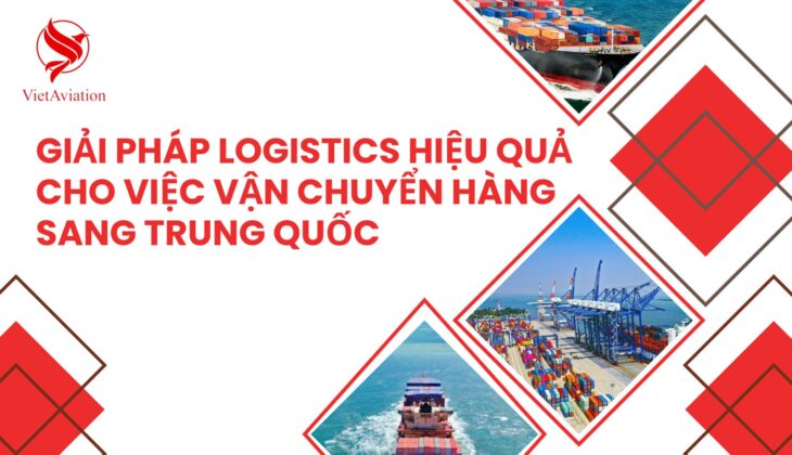 Giải Pháp Logistics Hiệu Quả Cho Việc Vận Chuyển Hàng Sang Trung Quốc