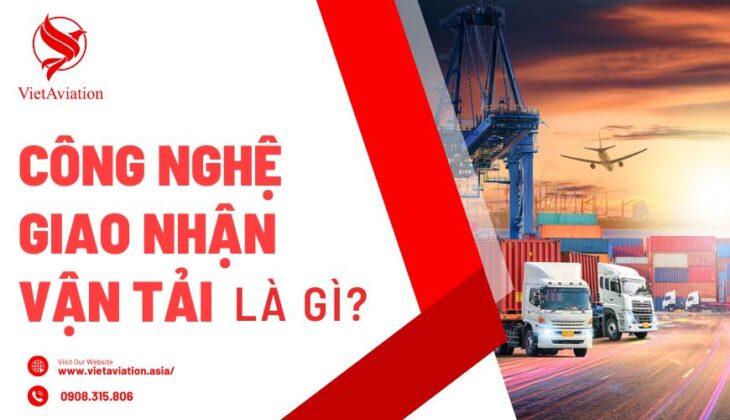 Công nghệ giao nhận vận tải là gì?