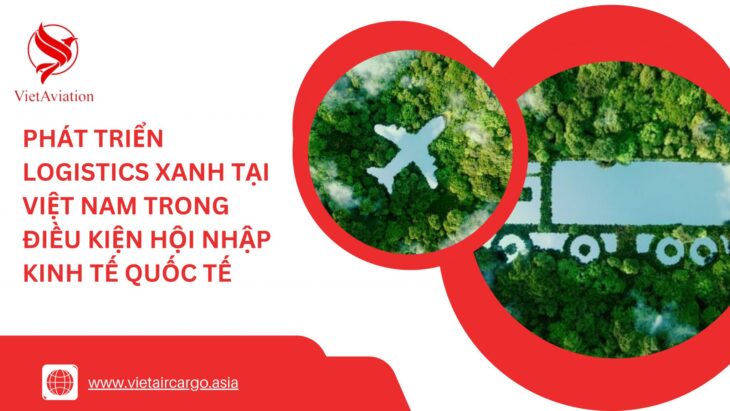 Phát triển logistics xanh tại Việt Nam trong điều kiện hội nhập kinh tế quốc tế