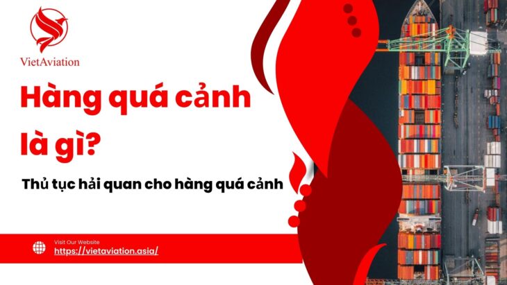 Hàng quá cảnh là gì? Thủ tục hải quan cho hàng quá cảnh