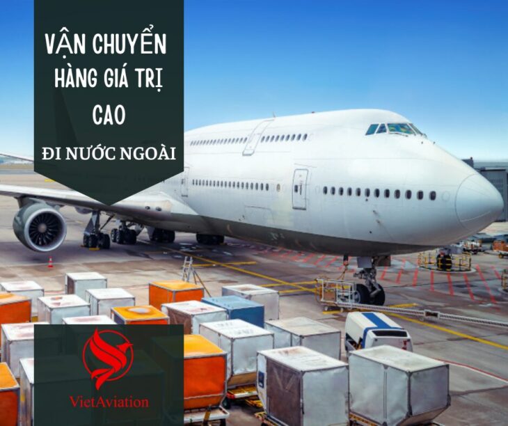 Những lưu ý khi vận chuyển hàng giá trị cao đi nước ngoài