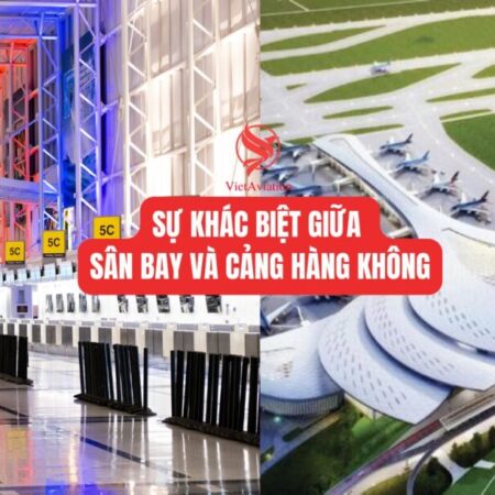 Sự khác biệt giữa cảng hàng không và sân bay