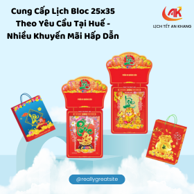 Cung Cấp Lịch Bloc 25×35 Theo Yêu Cầu Tại Huế – Nhiều Khuyến Mãi Hấp Dẫn
