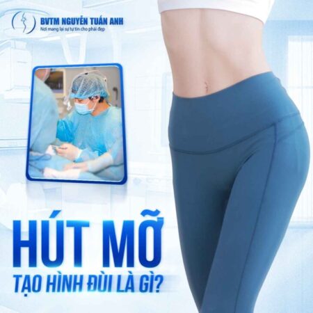 Hút mỡ tạo hình đùi và những điều cần biết Hút mỡ tạo hình đùi và những điều cần biết