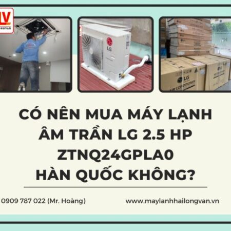 NHÀ THẦU LẮP ĐẶT TRỌN GÓI MÁY LẠNH ÂM TRẦN LG GIÁ RẺ TẠI THỦ ĐỨC