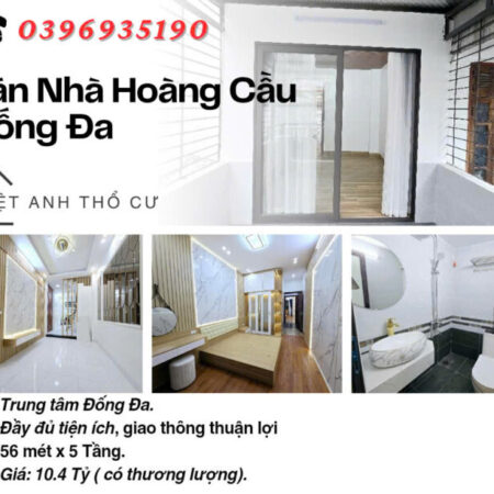 Bán nhà Phố Hoàng Cầu, Vị Trí Hiếm, Khu Vip Đống Đa, 56mx5T, Giá: 10.4 Tỷ, Lh: 0396935190.