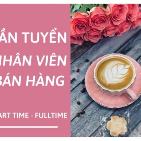 Việc làm bán hàng Parttime & không yêu cầu kinh nghiệm Việc làm bán hàng Parttime & không yêu cầu kinh nghiệm