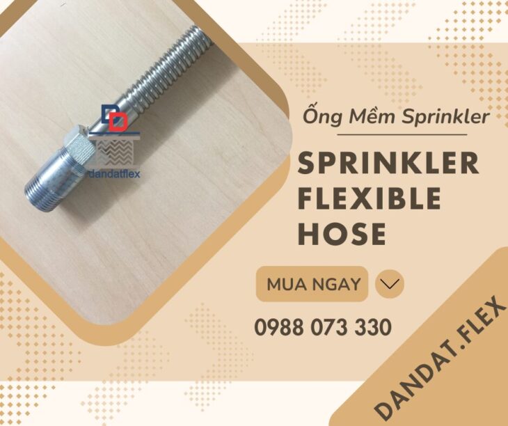 ỐNG MỀM (VÒI MỀM) NỐI ĐẦU PHUN SPRINKLER/ỐNG MỀM SPRINKLER DÙNG TRONG PCCC/KHỚP NỐI MỀM SRPINKLER