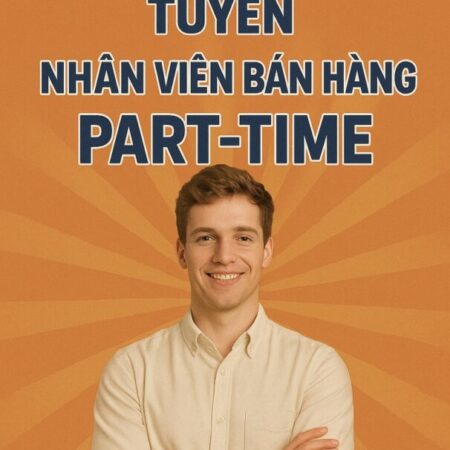 Việc làm HÈ: bổ sung thêm nhân viên bán hàng Parttime Xoay Ca Tại Chỗ Việc làm HÈ: bổ sung thêm nhân viên bán hàng Parttime Xoay Ca Tại Chỗ