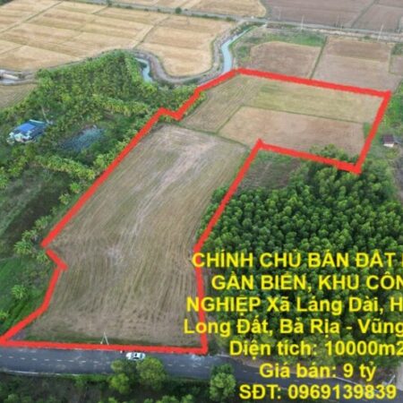 CHÍNH CHỦ BÁN ĐẤT LỚN GẦN BIỂN, KHU CÔNG NGHIỆP Xã Láng Dài, Huyện Long Đất, Bà Rịa – Vũng Tàu. CHÍNH CHỦ BÁN ĐẤT LỚN GẦN BIỂN, KHU CÔNG NGHIỆP Xã Láng Dài, Huyện Long Đất, Bà Rịa – Vũng Tàu.