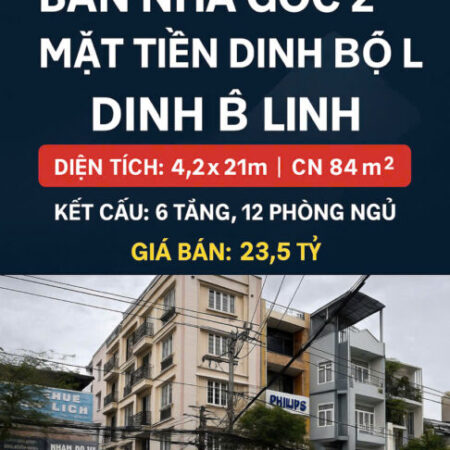 BÁN NHÀ GÓC 2 MẶT TIỀN ĐẸP NHẤT ĐINH BỘ LĨNH – GIÁ TỐT KHÓ TÌM BÁN NHÀ GÓC 2 MẶT TIỀN ĐẸP NHẤT ĐINH BỘ LĨNH – GIÁ TỐT KHÓ TÌM