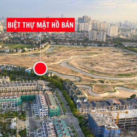 ĐỈNH CAO! BT MẶT HỒ CIPUTRA – “MỎ VÀNG” ĐẦU TƯ 165 TỶ – VỊ TRÍ ĐỘC TÔN 2 MẶT CÔNG VIÊN!