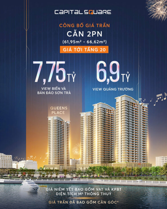 CAPITAL SQUARE – CHÍNH THỨC CÔNG BỐ GIÁ TRẦN TOÀ QUEENS PLACE