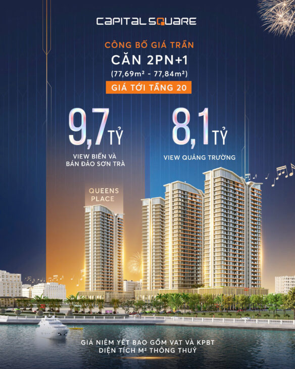 CAPITAL SQUARE – CHÍNH THỨC CÔNG BỐ GIÁ TRẦN TOÀ QUEENS PLACE