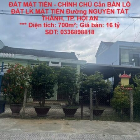 ĐẤT MẶT TIỀN – CHÍNH CHỦ Cần BÁN LÔ ĐẤT LK MẶT TIỀN Đường NGUYỄN TẤT THÀNH, TP. HỘI AN ĐẤT MẶT TIỀN – CHÍNH CHỦ Cần BÁN LÔ ĐẤT LK MẶT TIỀN Đường NGUYỄN TẤT THÀNH, TP. HỘI AN