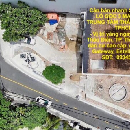 Cần bán nhanh SIÊU PHẨM LÔ GÓC 3 MẶT TIỀN – TRUNG TÂM THẢO ĐIỀN, Q2 , TPHCM