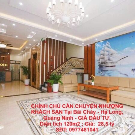 CHÍNH CHỦ CẦN CHUYỆN NHƯỢNG KHÁCH SẠN Tại Bãi Cháy – Hạ Long, Quảng Ninh – GIÁ ĐẦU TƯ. CHÍNH CHỦ CẦN CHUYỆN NHƯỢNG KHÁCH SẠN Tại Bãi Cháy – Hạ Long, Quảng Ninh – GIÁ ĐẦU TƯ.