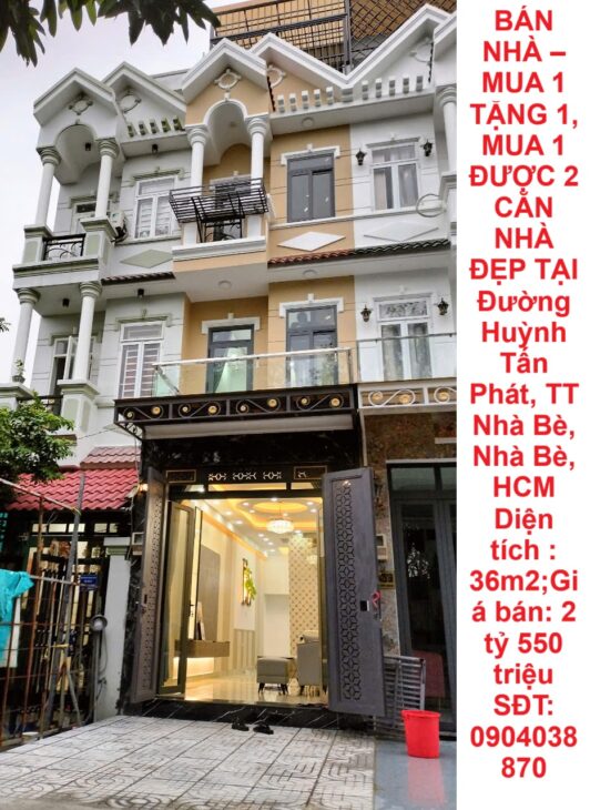 BÁN NHÀ – MUA 1 TẶNG 1, MUA 1 ĐƯỢC 2 CĂN NHÀ ĐẸP TẠI Đường Huỳnh Tấn Phát, TT Nhà Bè, Nhà Bè, HCM