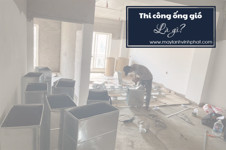 Điều chúng ta cần biết về Máy lạnh giấu trần – Dịch vụ Thi công hệ thống ống gió chuyên nghiệp