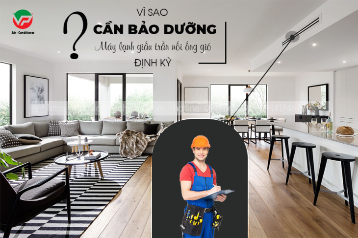 Vệ sinh Máy lạnh giấu trần là gì? Vì sao cần phải bảo dưỡng Máy lạnh giấu trần