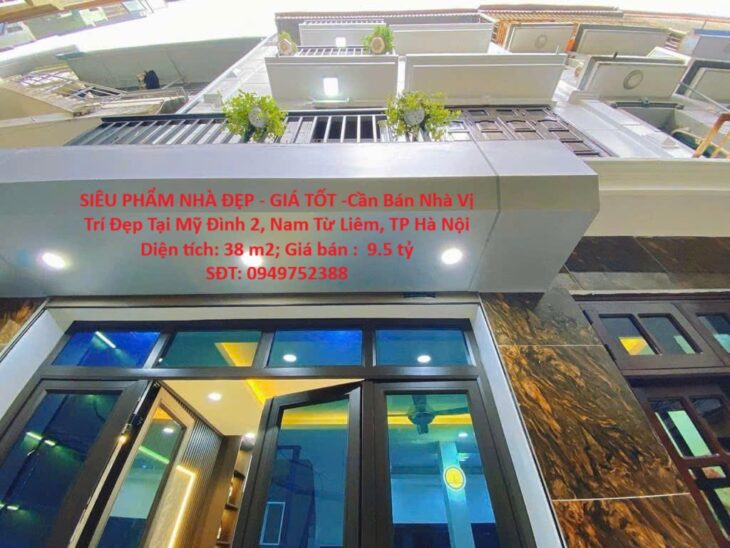 SIÊU PHẨM NHÀ ĐẸP – GIÁ TỐT -Cần Bán Nhà Vị Trí Đẹp Tại Mỹ Đình 2, Nam Từ Liêm, TP Hà Nội
