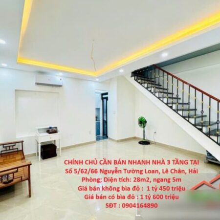 CHÍNH CHỦ CẦN BÁN NHANH NHÀ 3 TẦNG TẠI Số 5/62/66 Nguyễn Tường Loan, Lê Chân, Hải Phòng CHÍNH CHỦ CẦN BÁN NHANH NHÀ 3 TẦNG TẠI Số 5/62/66 Nguyễn Tường Loan, Lê Chân, Hải Phòng