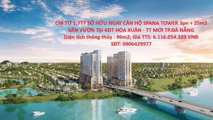 CHỈ TỪ 1,7TỶ SỞ HỮU NGAY CĂN HỘ SPANA TOWER 3pn + 25m2 SÂN VƯỜN TẠI KĐT HÒA XUÂN – TT MỚI TP.ĐÀ NẴNG