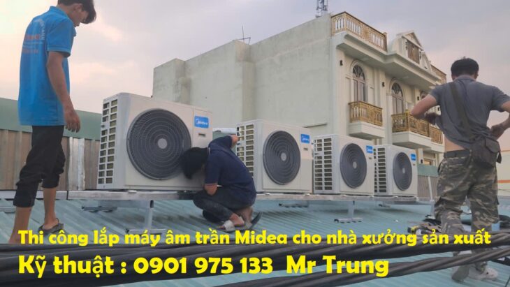 Lắp Máy Lạnh Âm Trần Midea Cho Nhà Xưởng Khu Vực Phía Nam Lắp Máy Lạnh Âm Trần Midea Cho Nhà Xưởng Khu Vực Phía Nam