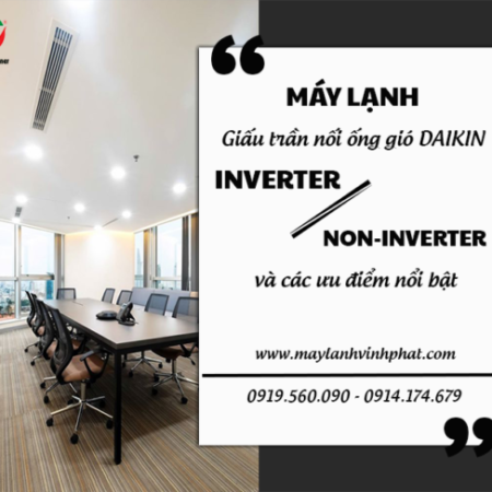 Chi tiết về Điều hòa giấu trần DAIKIN Inverter/thường và các ưu điểm nổi bật Chi tiết về Điều hòa giấu trần DAIKIN Inverter/thường và các ưu điểm nổi bật