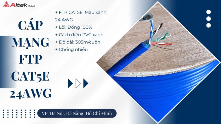 Cáp Mạng FTP Cat 5e – 24AWG Giao Ngay Huế, Đà Nẵng, Quảng Trị Cáp Mạng FTP Cat 5e – 24AWG Giao Ngay Huế, Đà Nẵng, Quảng Trị