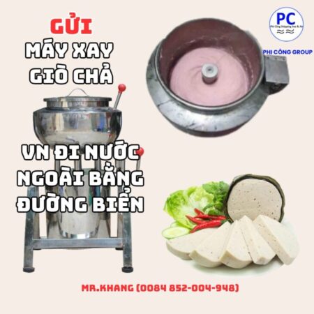 Gửi máy xay giò chả từ Việt Nam đi các nước bằng đường biển Gửi máy xay giò chả từ Việt Nam đi các nước bằng đường biển