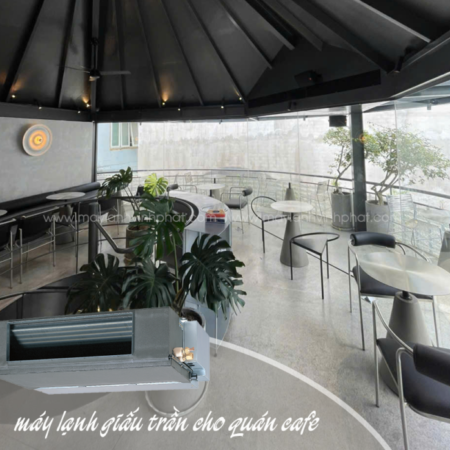 Điều hòa giấu trần giải pháp làm lạnh hiệu quả cho không gian Quán Cafe