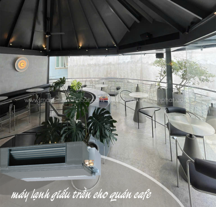 Điều hòa giấu trần giải pháp làm lạnh hiệu quả cho không gian Quán Cafe