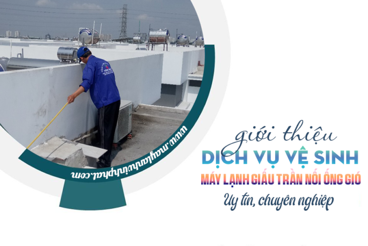 Tham khảo dịch vụ Vệ sinh Máy lạnh giấu trần rẻ và uy tín Tại Thủ đức