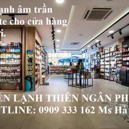 Top Máy Lạnh Âm Trần Giá Thấp Dành Cho Cửa Hàng Tiện Lợi﻿