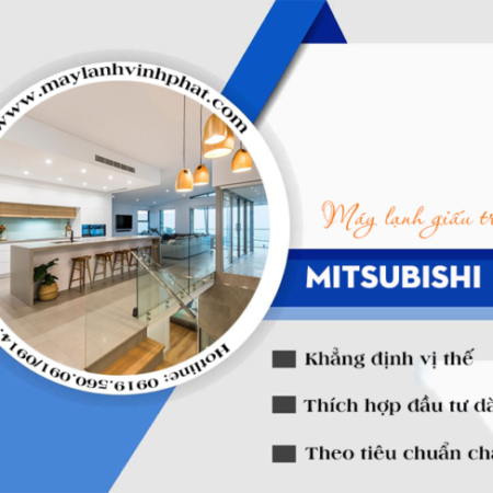 Tư vấn và lắp đặt Máy lạnh giấu trần MITSUBISHI HEAVY giải pháp làm mát lý tưởng