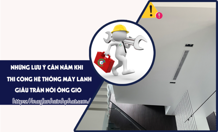 Các tiêu chuẩn lắp Máy lạnh giấu trần đúng kỹ thuật và Thời hạn bảo hành Các tiêu chuẩn lắp Máy lạnh giấu trần đúng kỹ thuật và Thời hạn bảo hành