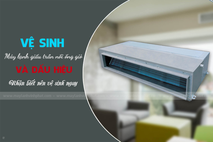 Vệ sinh Máy lạnh nối ống gió và những lưu ý trong quá trình vệ sinh