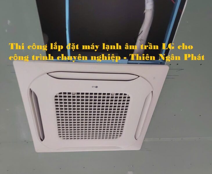 Máy Lạnh Âm Trần LG ZTNQ30GNLE0 thiết kế phù hợp cho văn phòng