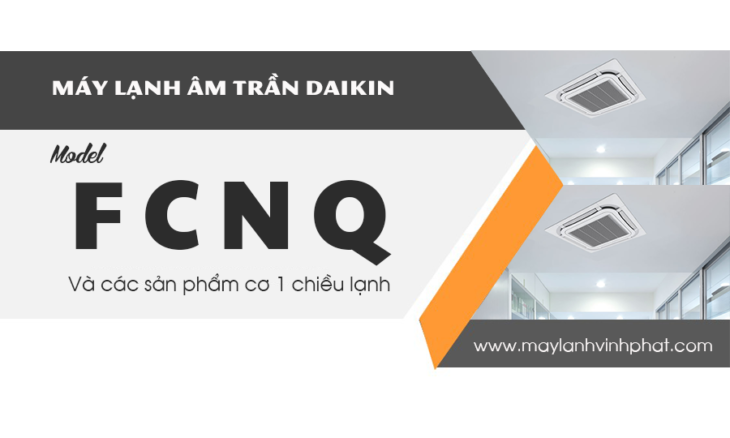 Máy lạnh âm trần DAIKIN FCNQ – SkyAir Không Inverter, gas R410a